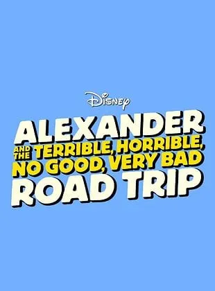 Alexandre et son Voyage Épouvantablement Terrible et Affreux