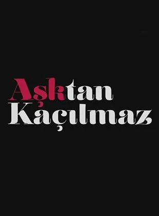 Aşktan Kaçılmaz